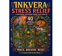 Inkvera: Stress Relief: 40 Ink-Tracing Pages for Adults with Peaceful Nature, Animal, and Everyday Scenes for Stress Relief, Mindfulness, Relaxation, ... Calm (Inkvera: Mindfulness & Burnout Relief)