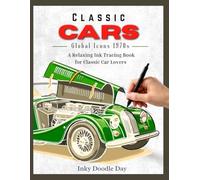 Inky Doodle Day: Classic Car Global Icons 1970s. Simple and Easy Coloring Book for Adults: Relaxation Ink Tracing for Seniors. Alcohol Marker Friendly Muscle Cars, European Icons and Race Legends