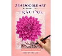 Inky Doodle Day: Natural Healing Flowers & Zen Doodle Art: A Stress Free Adult Reverse Coloring Book for Women. Discover Botanical Paintings and Plant ... A Bold and Easy Hobby for Teens & Seniors