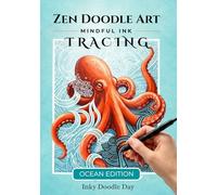 Inky Doodle Day: Satisfying Ocean Zen Doodles. A Monochrome Reverse Coloring Book with Ink Tracing for Adults: Meditative Zendoodle Patterns for ... Activity for Adults, Seniors & Beginners