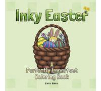 Inky Easter: A Perfectly Imperfect Coloring Book for Teens and Adults with Inky Outlines and Cute Easter Illustrations (Perfectly Imperfect Coloring Books)