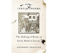 Inky Fingers: The Making of Books in Early Modern Europe