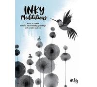 Inky Meditations: Learn to Create Mindful Mesmerizing Paintings with Water and Ink\