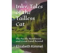Inky, Tales of the Tailless Cat: The Pacific Northwest and Great Land Beyond