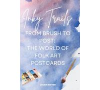 Inky Trails From Brush to Post:: The World of Folk Art Postcards