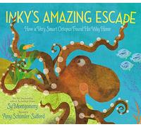Inky's Amazing Escape: How a Very Smart Octopus Found His Way Home