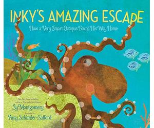 Inky's Amazing Escape: How a Very Smart Octopus Found His Way Home