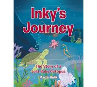 Inky's Journey: The Story of a Lost Baby Octopus
