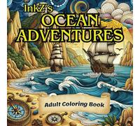 InkZ's Ocean Adventures: Adult Coloring Book (Exploration | Adult Coloring Book to Create Calmness Promote Mindfulness and Spark Imagination for Relaxation)