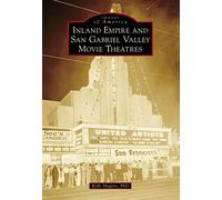 Inland Empire and San Gabriel Valley Movie Theatres (Images of America)