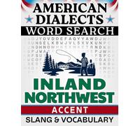 Inland Northwest Accent Word Search: Local Slang & Regional Vocabulary - 50 Puzzles, 1,000 Words, Answers Included (American Dialects): Large Print ... Brain Games (American Dialects Word Search)
