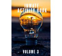 Inmate Activity Book Volume 3: A perfect gift for men, women and teens incarcerated in prison, jail or detention. Includes mental health support worksheets, puzzles, art activities, yoga, & more.