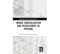 Inmate Radicalisation and Recruitment in Prisons (Routledge Frontiers of Criminal Justice)