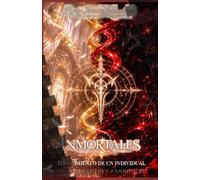 INMORTALES: El nacimiento de un individual.