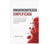 INMUNOHEMATOLOGÍA SIMPLIFICADA: Principios y prácticas esenciales de almacenamiento de sangre para estudiantes de Medicina y Enfermería