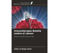 Inmunoterapia Batalla contra el cáncer: Enfoques innovadores para el éxito