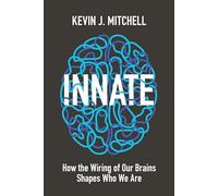 Innate: How the Wiring of Our Brains Shapes Who We Are
