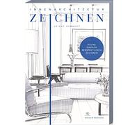 Innenarchitektur zeichnen leicht gemacht: schnell und einfach zeichnen lernen. Das Innenarchitekturbuch mit verständlichen Anleitungen, Übungen, Tipps und Tricks.