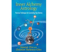 Inner Alchemy Astrology: Practical Techniques for Controlling Your Destiny