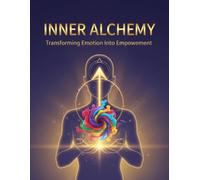 Inner Alchemy: Transforming Emotion Into Empowerment