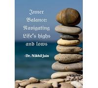Inner Balance Navigating Life’s Highs and Lows: “Stay Centered, Rise Higher, Fall Softer - Master Life’s Ups and Downs Path to True Inner Balance.”