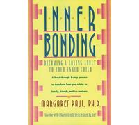 Inner Bonding: Becoming a Loving Adult to Your Inner Child by Margaret Paul (Eng