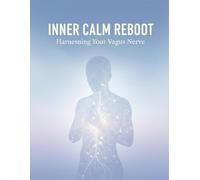 Inner Calm Reboot: Harnessing Your Vagus Nerve
