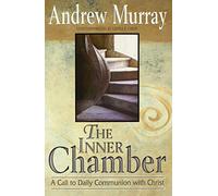 Inner Chamber, The: A Call to Daily Communion with Christ