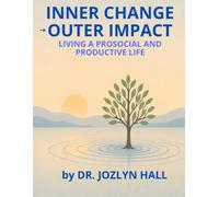 Inner Change Outer Impact: Living a Prosocial and Productive Life (inner change, outer impact rehabilitation series)