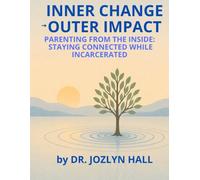 Inner Change Outer Impact: Parenting from the Inside (inner change, outer impact rehabilitation series)