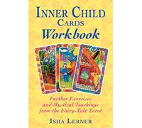 Inner Child Cards Workbook: Further Exercises and Mystical Teachings from the Fairy-Tale Tarot