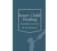 Inner Child Healing Guided Journal - 30 Day Workbook: Daily Prompts with Triggers, Reframes, Mood Tracker & Affirmations for Mental Wellness and Emotional Growth