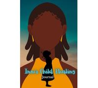 Inner Child Healing Journal: An Open Sea of Blank Pages to Explore, Express and Reconnect With The Beautiful Little Person Inside of You