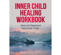 Inner Child Healing Workbook: Setting Boundaries Finding Peace and Cleaning up Your Mental Mess (Guided Journals for Mental Health)