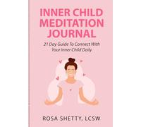 INNER CHILD MEDITATION JOURNAL: 21-Day Guide to Connect With Your Inner Child Daily