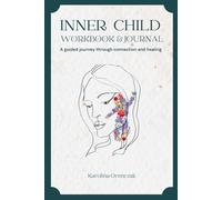 Inner Child Workbook & Journal: A Guided Journey Through Connection and Healing