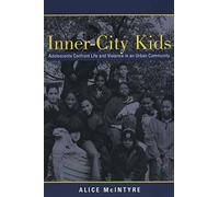 Inner City Kids: Adolescents Confront Life and Violence in an Urban Community: 4 (Qualitative Studies in Psychology)