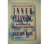 Inner Cleansing: How to Free Yourself from Joint-Muscle-Artery-Circulation Sludge