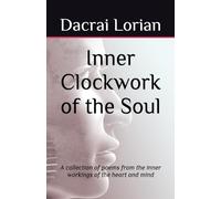 Inner Clockwork of the Soul: A collection of poems from the inner workings of the heart and mind