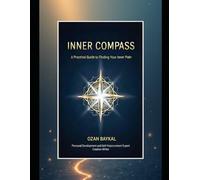 Inner Compass: A Practical Guide to Finding Your Inner Path