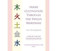Inner Cultivation through the Twelve Meridians (The Resonance Repatterning Series)