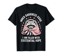 Inner Darkness Aside I Am Filled With Existential Hope T-Shirt