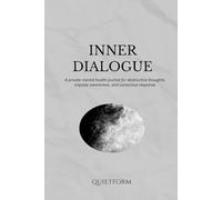 Inner Dialogue: A private mental health journal for destructive thoughts, impulse awareness, and conscious response