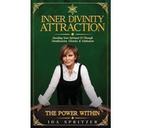 Inner Divinity Attraction: Decoding Your Spiritual ID Through Manifestation, Miracles, & Meditation