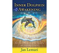Inner Dolphin Awakening: Opening Time Capsules of Joy, Telepathy and Multidimensionality
