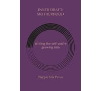 INNER DRAFT: MOTHERHOOD: Writing the self you’re growing into - writing retreat at your hand