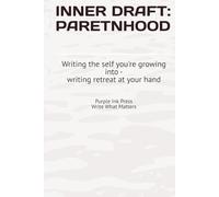 INNER DRAFT: PARETNHOOD: Writing the self you're growing into - writing retreat at your hand