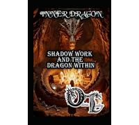 INNER DRAGON: SHADOW WORK AND THE DRAGON WITHIN (Olivia Talley's Dragon Magick)
