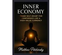 Inner Economy: Trade Self-Doubt for Confidence Like a High-Value Currency