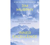 Inner Excellence: Erreiche mehr, als du für möglich hältst - mit innerer Stärke zum besten Leben | Der Bestseller aus den USA: Mit der Erfolgsformel der Footballstars für alle Lebensbereiche